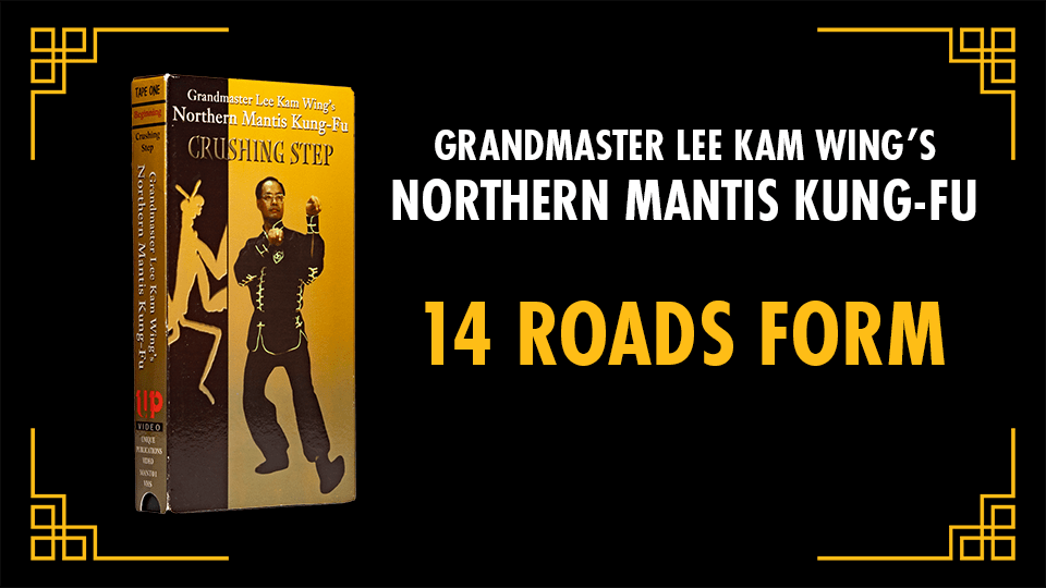 Grandmaster Lee Kam Wing’s Northern Praying Mantis Kung-Fu [Tape 1: BONUS TUTORIAL] 14 Roads&nbsp;Form