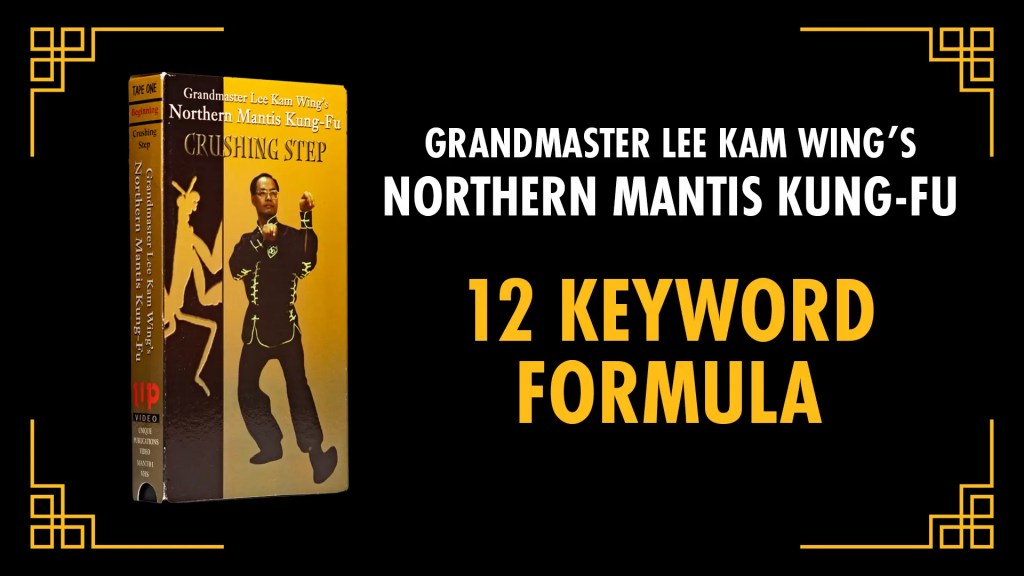 12 Keyword Formula [EXCERPT] Grandmaster Lee Kam Wing’s Northern Mantis&nbsp;Kung-Fu