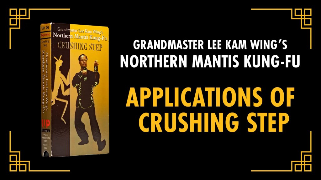 Applications of Crushing Step [EXCERPT] Grandmaster Lee Kam Wing’s Northern Mantis&nbsp;Kung-Fu